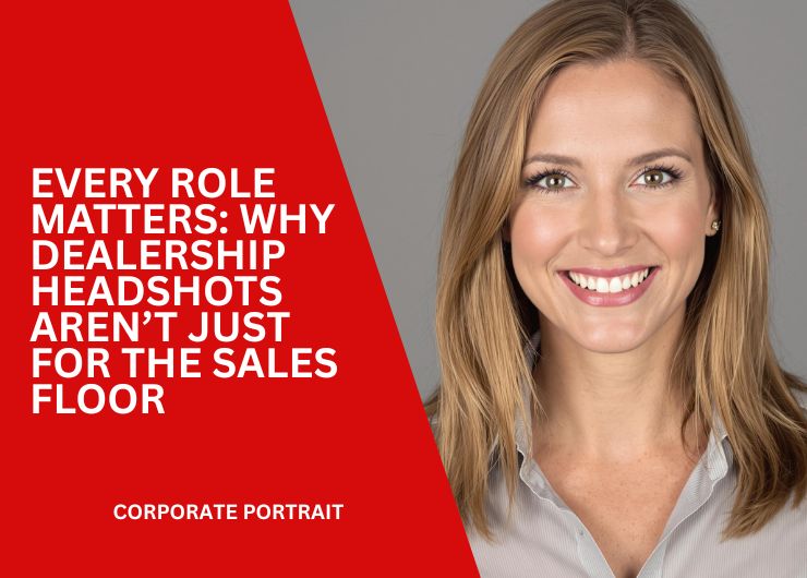 Every Role Matters: Why Dealership Headshots Aren’t Just for the Sales Floor
